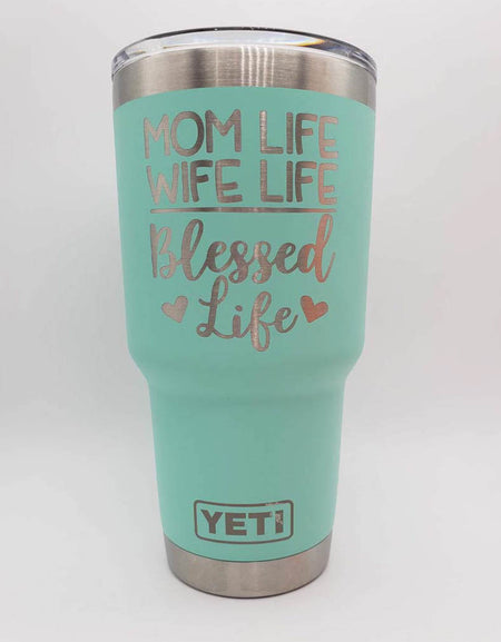 Mom Life Wife Life Blessed Life - Engraved YETI Tumbler