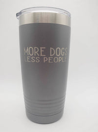 More Dogs Less People - Engraved 20oz Dark Grey Polar Camel Tumbler - Sunny Box