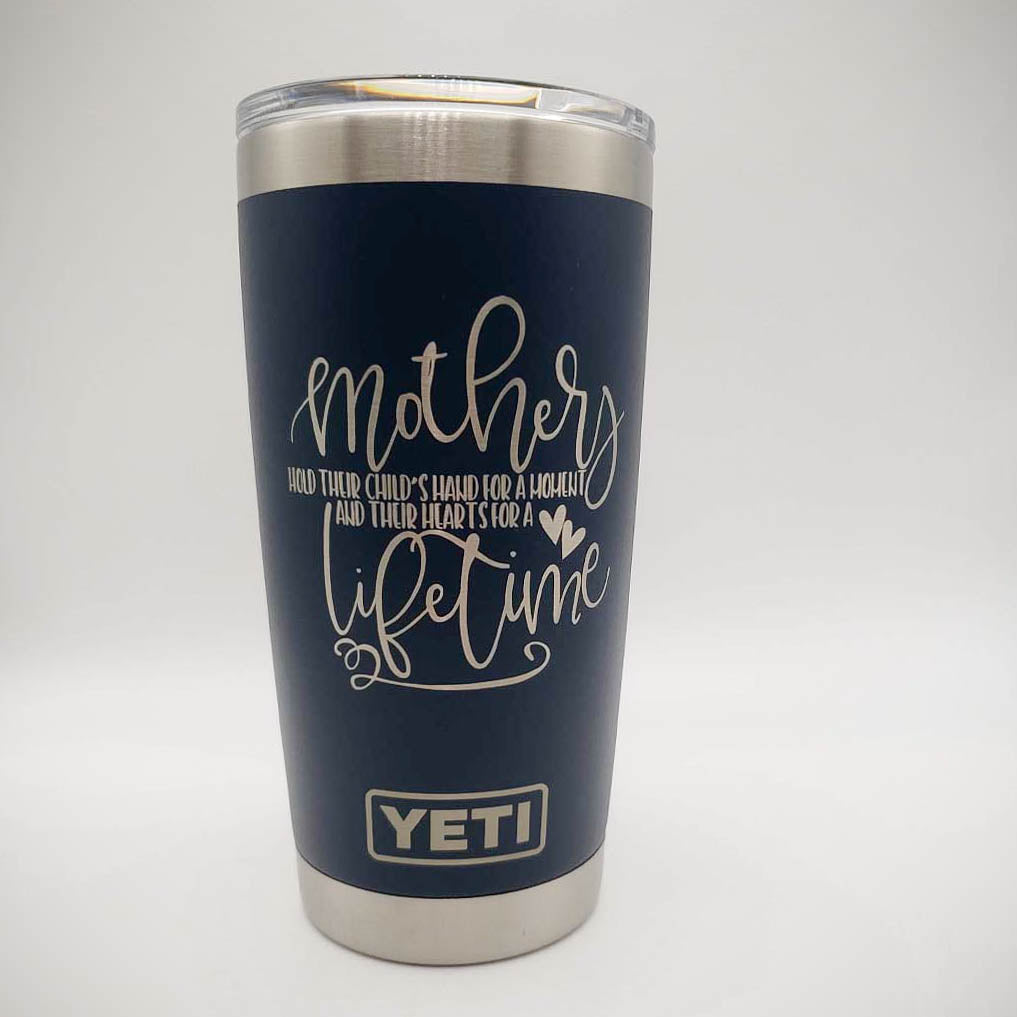 Mothers Hold Their Child's Hand For A Moment - Engraved YETI Tumbler
