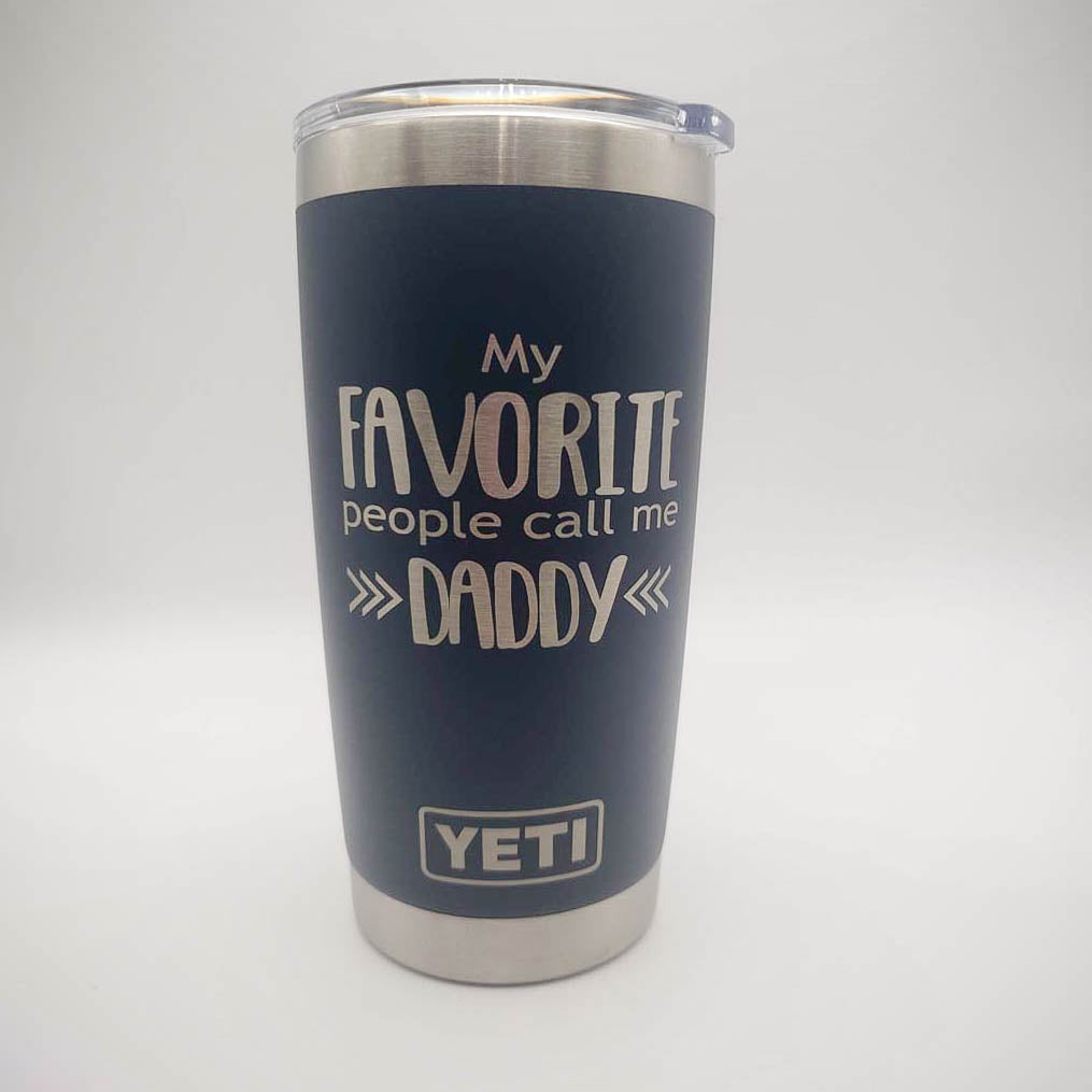 My Favorite People Call Me Daddy Engraved YETI Tumbler