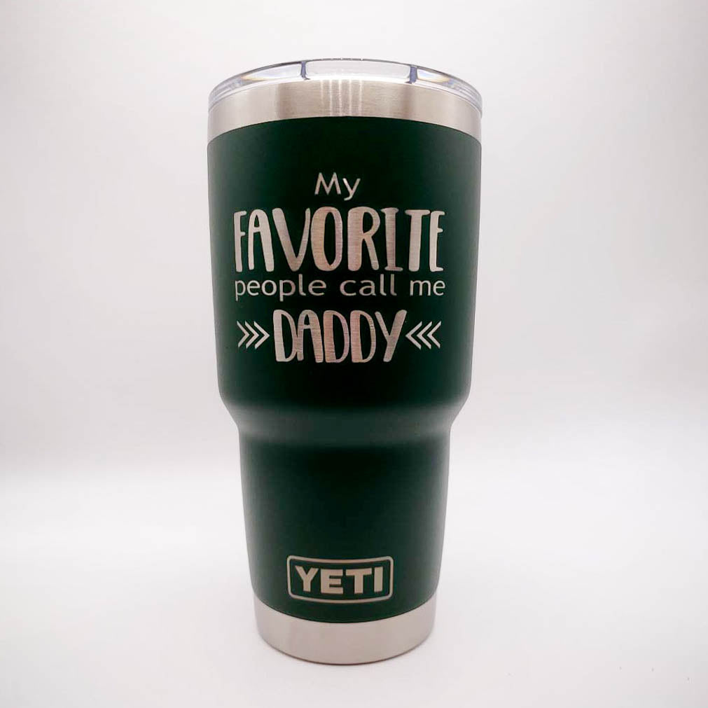 My Favorite People Call Me Daddy Engraved YETI Tumbler