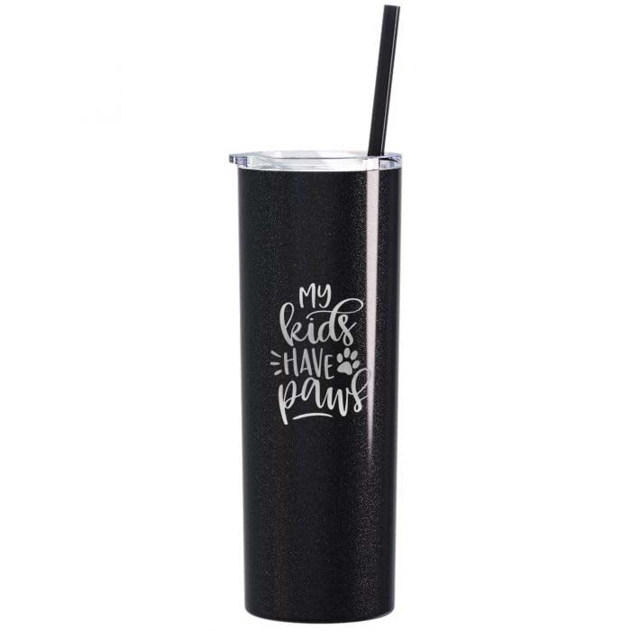 My Kids Have Paws -  Engraved 20oz Skinny Tumbler