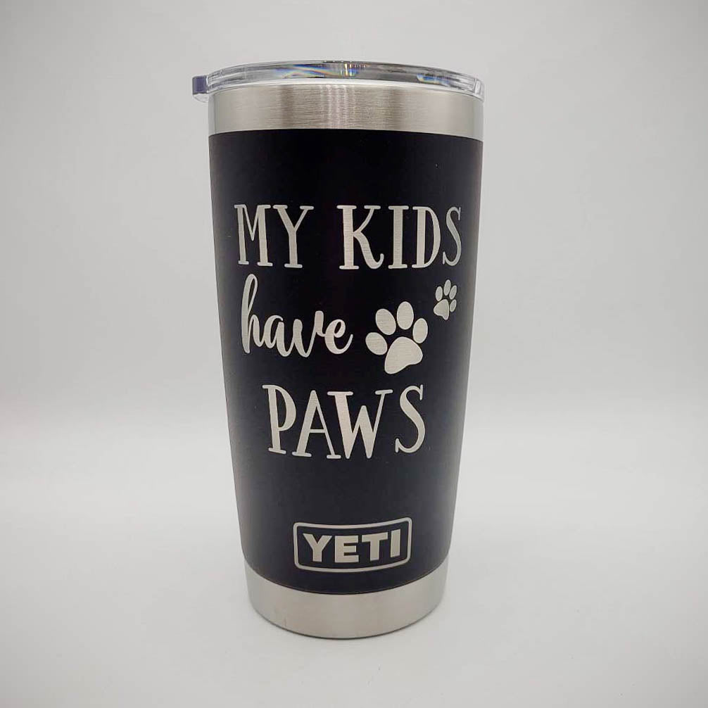 My Kids Have Paws - Engraved YETI Tumbler