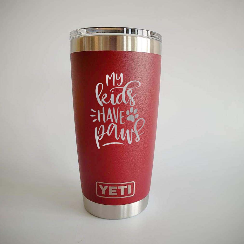 My Kids Have Paws 2 - Engraved YETI Tumbler