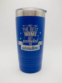 Only the Best Moms Get Promoted to Grandma - Engraved 20oz Polar Camel Blue