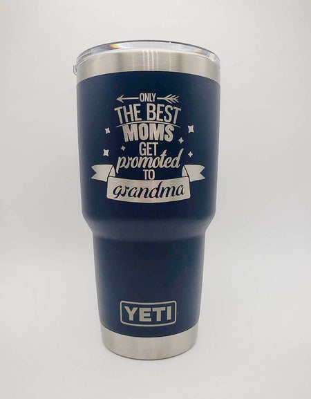 Only the Best Moms Get Promoted to Grandma Engraved YETI Tumbler