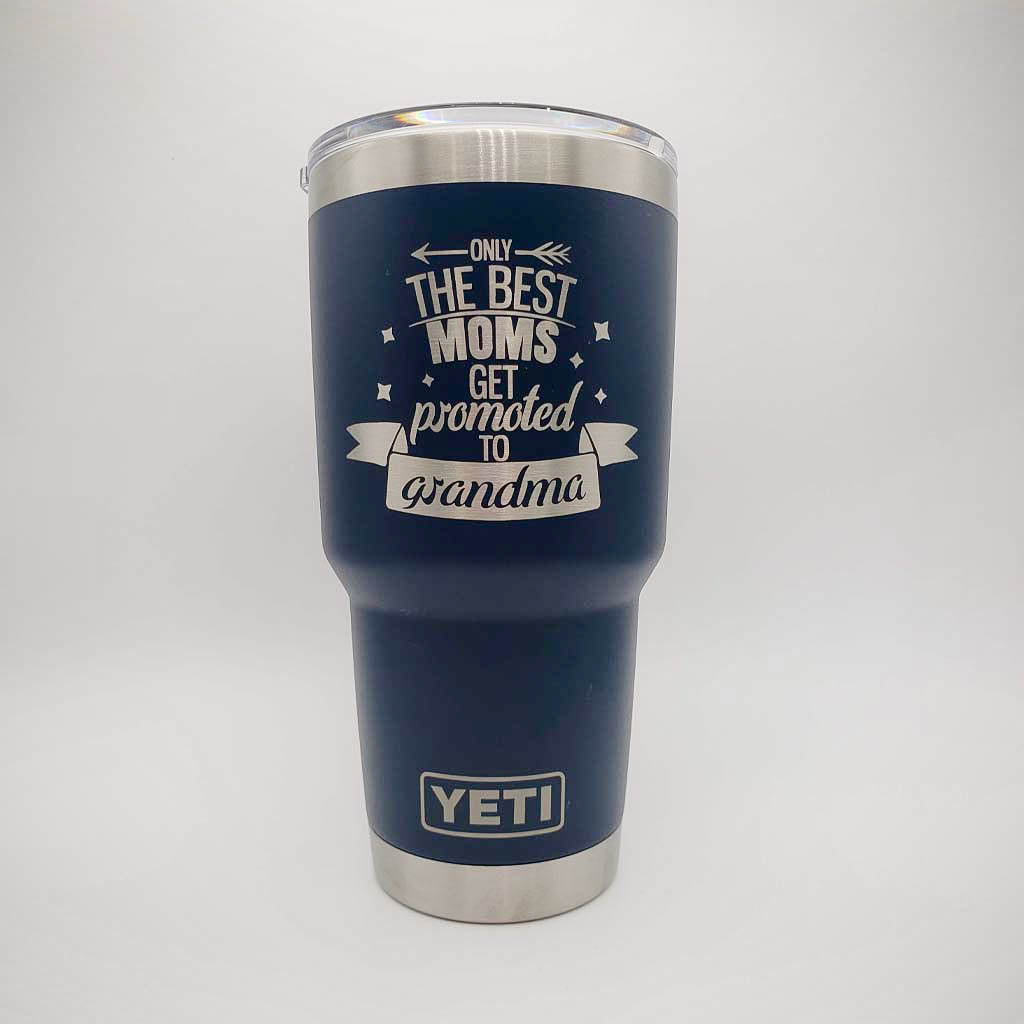 Only the Best Moms Get Promoted to Grandma Engraved YETI Tumbler