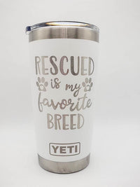 Rescued Is My Favorite Breed Engraved YETI Tumbler