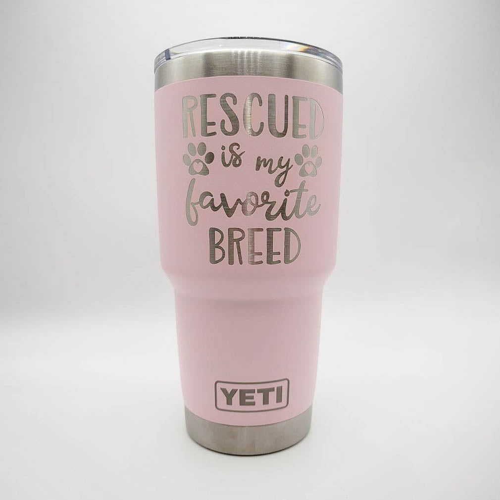 Rescued Is My Favorite Breed Engraved YETI Tumbler
