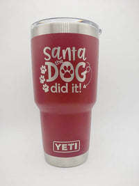 Santa the Dog Did it! Christmas Engraved YETI Tumbler