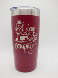 The Best Days Are Spent Camping - Engraved 20oz Maroon Tumbler by Sunny Box