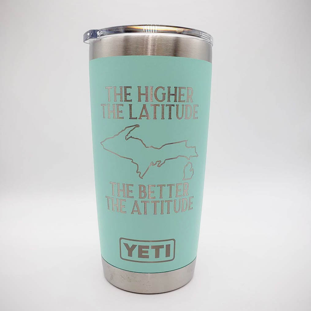 The Higher the Latitude the Better the Attitude Engraved YETI Tumbler