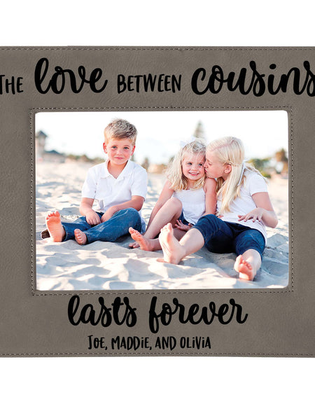 The Love Between Cousins Lasts Forever - Leatherette Picture Frame