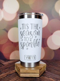 Tis the Season to Sparkle - Christmas Engraved YETI Tumbler
