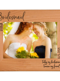 Today My Bridesmaid Forever My Friend - Engraved Custom Bridesmaid/Maid of Honor Picture Frame - Sunny Box