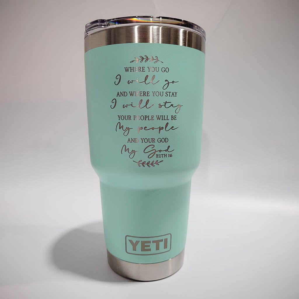 Where You Go I Will Go - Ruth 1:16 Scripture Engraved YETI Tumbler