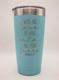 With His Love He Will Calm All Your fears Zephaniah Scripture Engraved Tumbler Teal 20oz Sunny Box