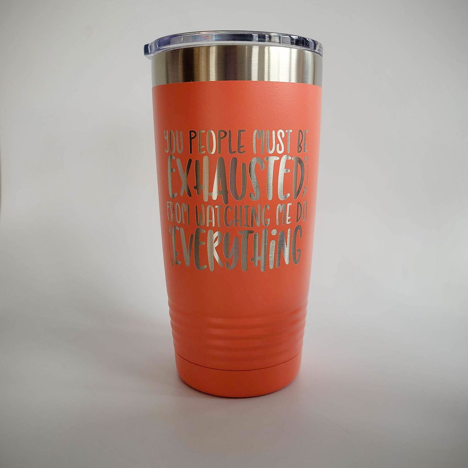 You People Must Be Exhausted From Watching Me Do All The Work - Funny Workplace Humor Engraved Polar Camel Tumbler
