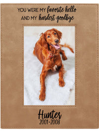 You Were My Favorite Hello and My Hardest Goodbye - Pet Memorial Leatherette Picture Frame