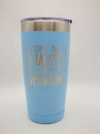 You People Must Be Exhausted From Watching Me Do All The Work - Funny Workplace Humor Engraved Polar Camel Tumbler
