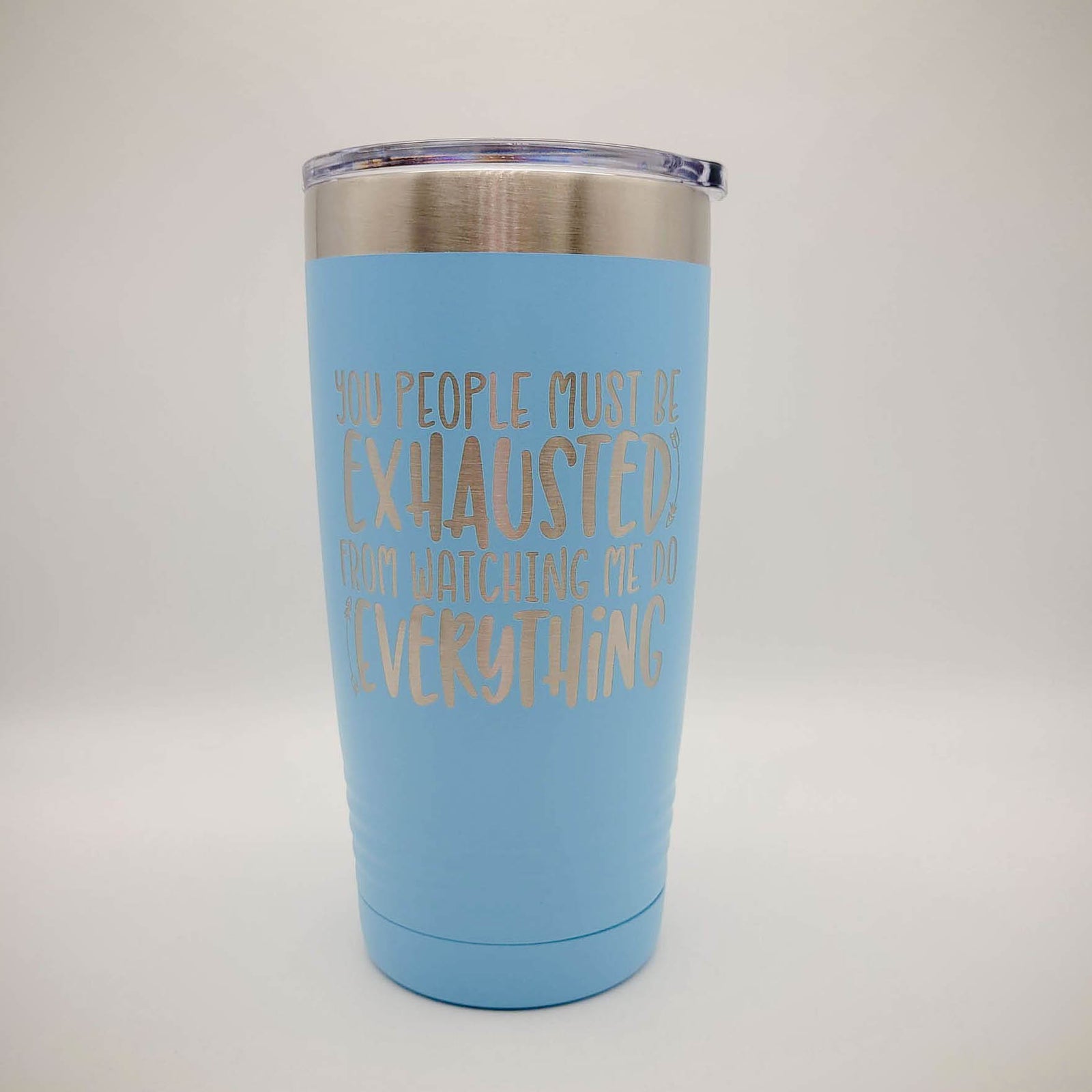 You People Must Be Exhausted From Watching Me Do All The Work - Funny Workplace Humor Engraved Polar Camel Tumbler