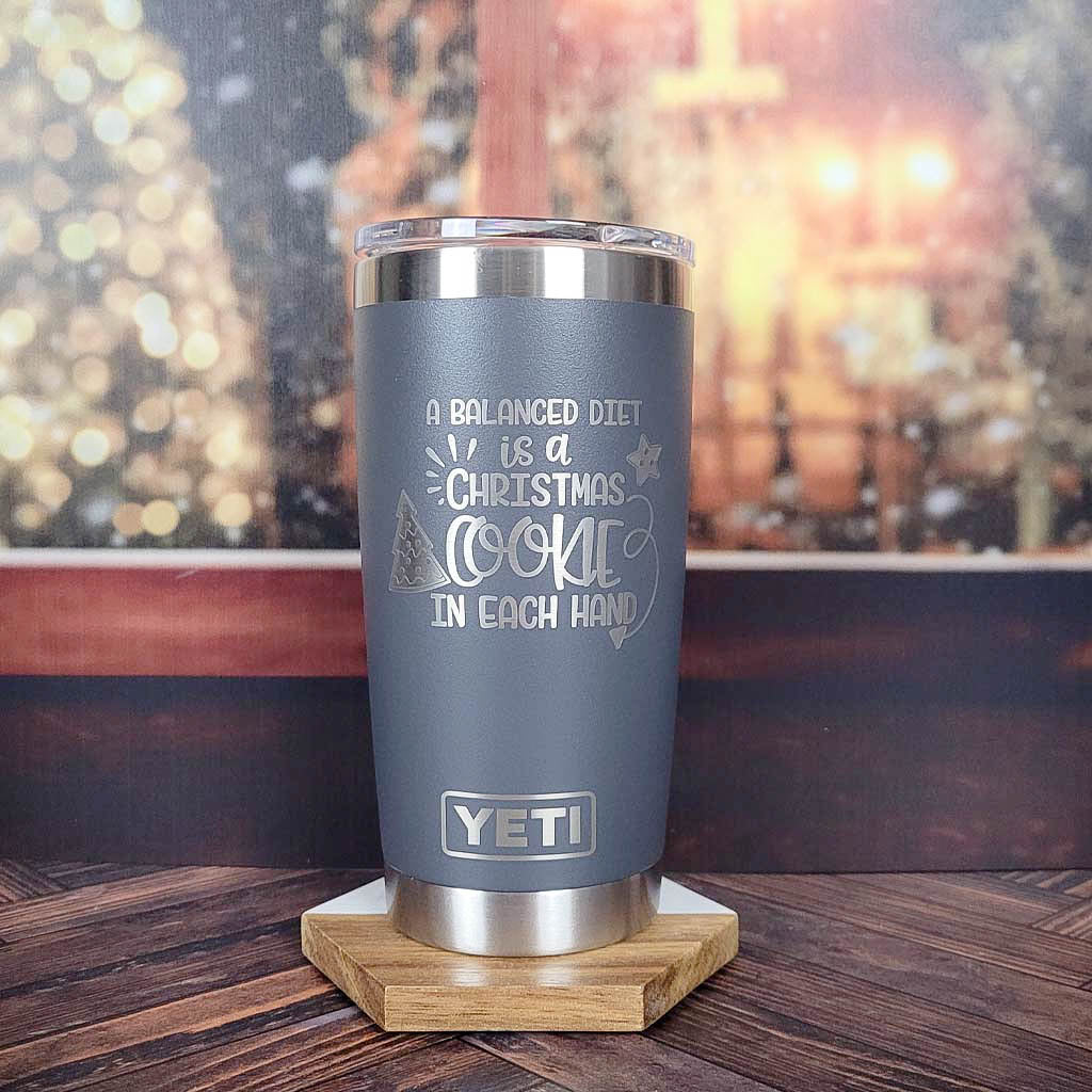 A Balanced Diet is a Christmas Cookie in Each Hand - Christmas Engraved YETI Tumbler